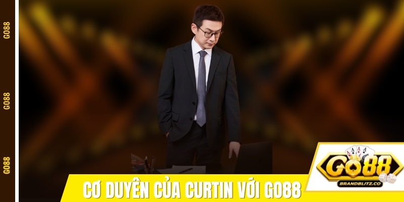 ceo curtin co duyen voi go88 Cơ duyên của Curtin với thương hiệu GO88