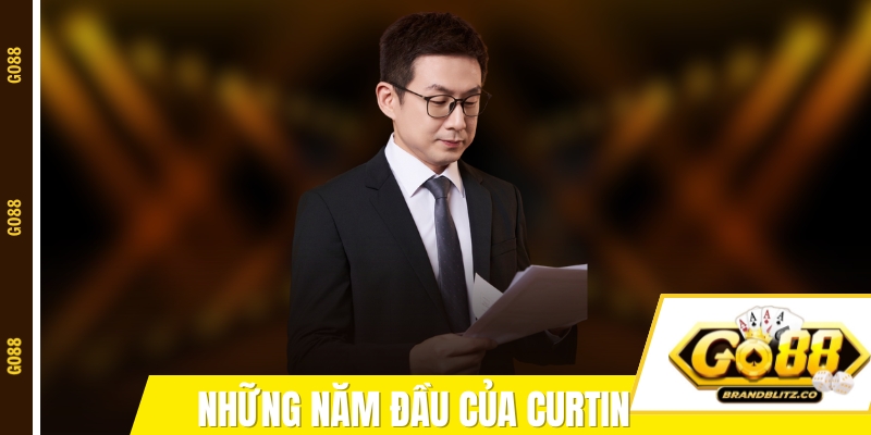 ceo curtin nhung nam dau Những năm đầu tiên của Curtin trong ngành cá cược