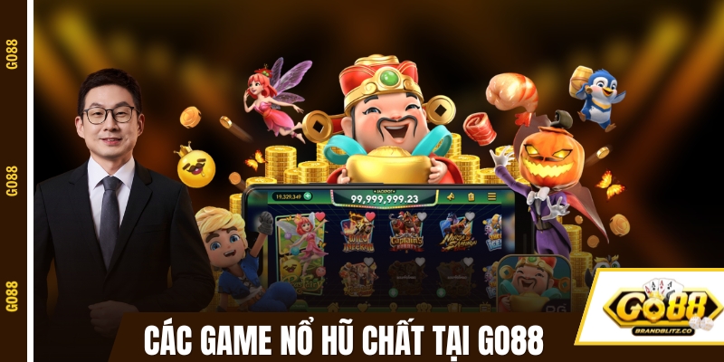 Khám phá các tựa game nổ hũ cực chất tại GO88